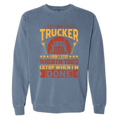 I'm A Trucker Funny Truck Driver Father Great Gift Garment-Dyed Sweatshirt