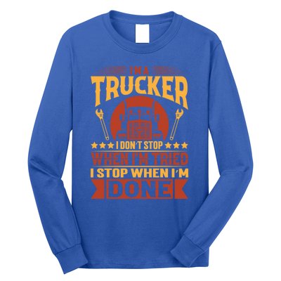 I'm A Trucker Funny Truck Driver Father Great Gift Long Sleeve Shirt