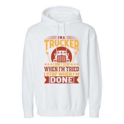 I'm A Trucker Funny Truck Driver Father Great Gift Garment-Dyed Fleece Hoodie