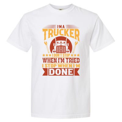 I'm A Trucker Funny Truck Driver Father Great Gift Garment-Dyed Heavyweight T-Shirt