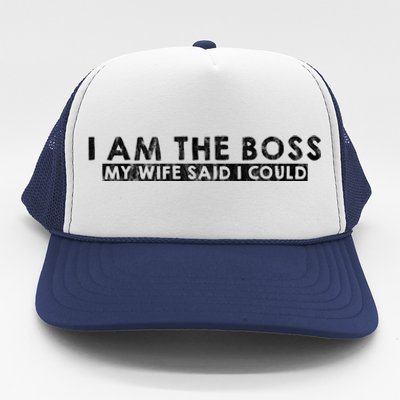 I Am The Boss Gift My Wife Said I Could Giftgift Trucker Hat