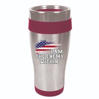 I Am The Enemy Within 16oz Travel Tumbler