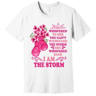 I Am The Storm Fight Breast Cancer Awareness Quote Premium T-Shirt