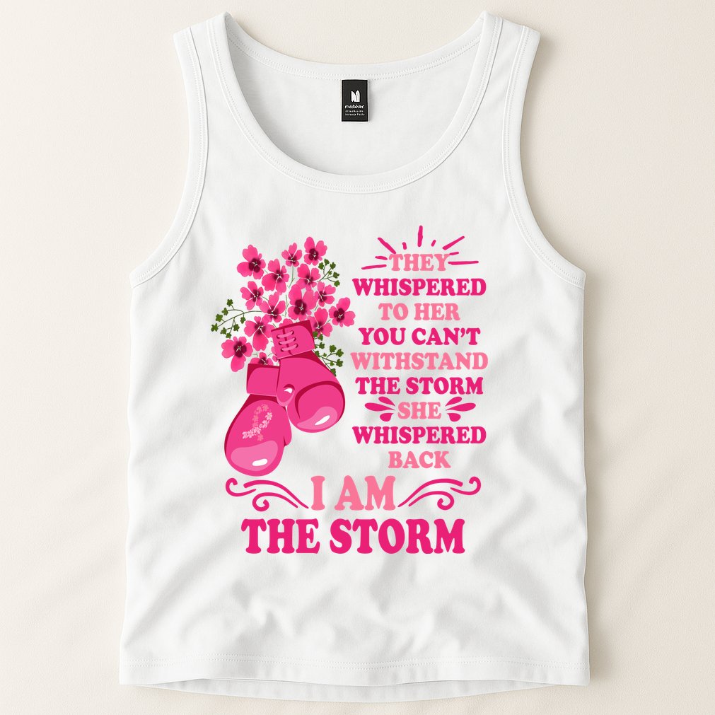 I Am The Storm Fight Breast Cancer Awareness Quote Tank Top