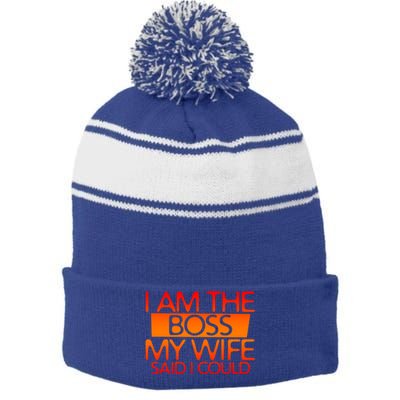 I Am The Boss Gift My Wife Said I Could Funny Gift Stripe Pom Pom Beanie