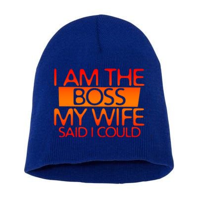 I Am The Boss Gift My Wife Said I Could Funny Gift Short Acrylic Beanie