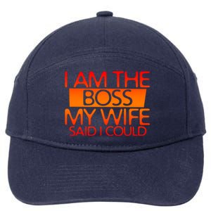 I Am The Boss Gift My Wife Said I Could Funny Gift 7-Panel Snapback Hat