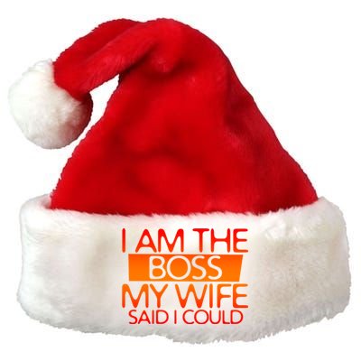 I Am The Boss Gift My Wife Said I Could Funny Gift Premium Christmas Santa Hat