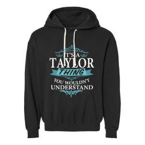 ItS A Taylor Thing You WouldnT Understand V4 Garment-Dyed Fleece Hoodie