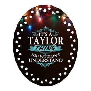 ItS A Taylor Thing You WouldnT Understand V4 Ceramic Oval Ornament