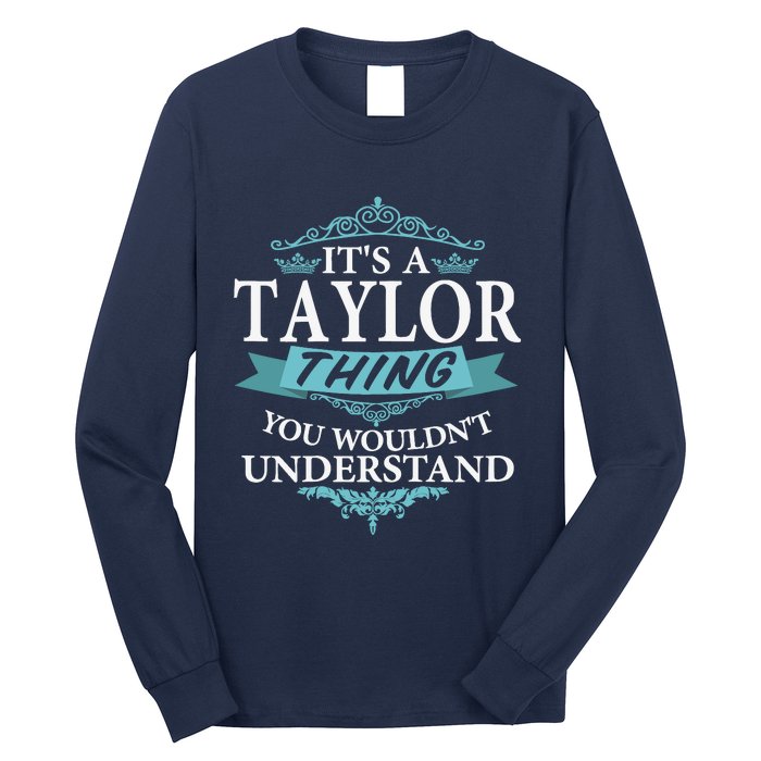 ItS A Taylor Thing You WouldnT Understand V4 Long Sleeve Shirt