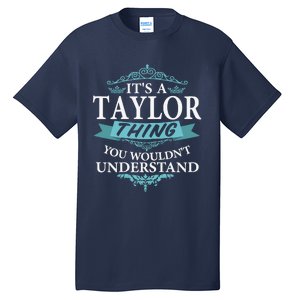 ItS A Taylor Thing You WouldnT Understand V4 Tall T-Shirt