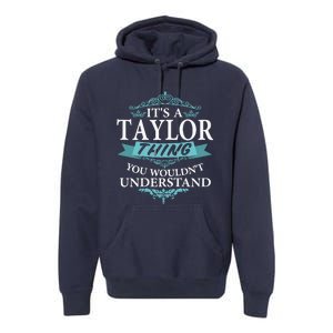 ItS A Taylor Thing You WouldnT Understand V4 Premium Hoodie