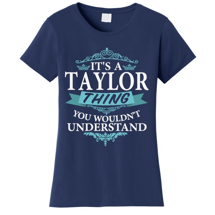 ItS A Taylor Thing You WouldnT Understand V4 Women's T-Shirt