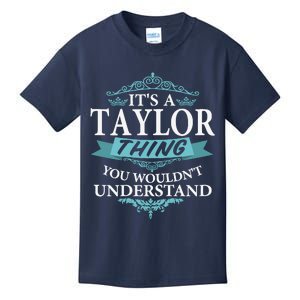 ItS A Taylor Thing You WouldnT Understand V4 Kids T-Shirt