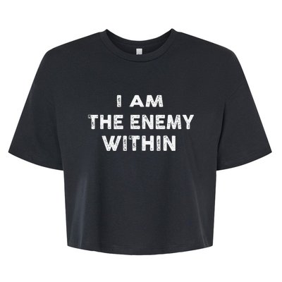 I Am The Enemy Within Pun Bella+Canvas Jersey Crop Tee