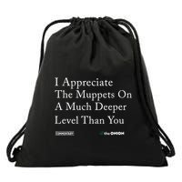 I Appreciate The Muppets On A Much Deeper Level Than You Drawstring Bag