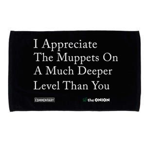 I Appreciate The Muppets On A Much Deeper Level Than You Microfiber Hand Towel