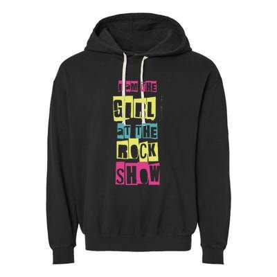 I Am The Girl At The R.O.C.K Show Funny Punk Rock Music Lover Garment-Dyed Fleece Hoodie