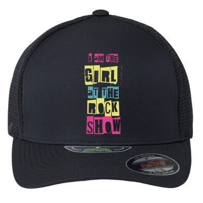 I Am The Girl At The R.O.C.K Show Funny Punk Rock Music Lover Flexfit Unipanel Trucker Cap