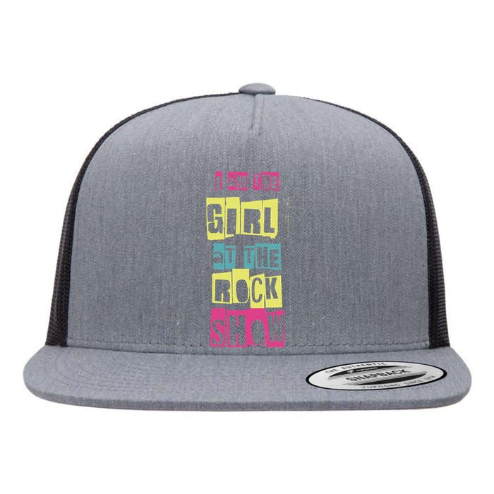 I Am The Girl At The R.O.C.K Show Funny Punk Rock Music Lover Flat Bill Trucker Hat