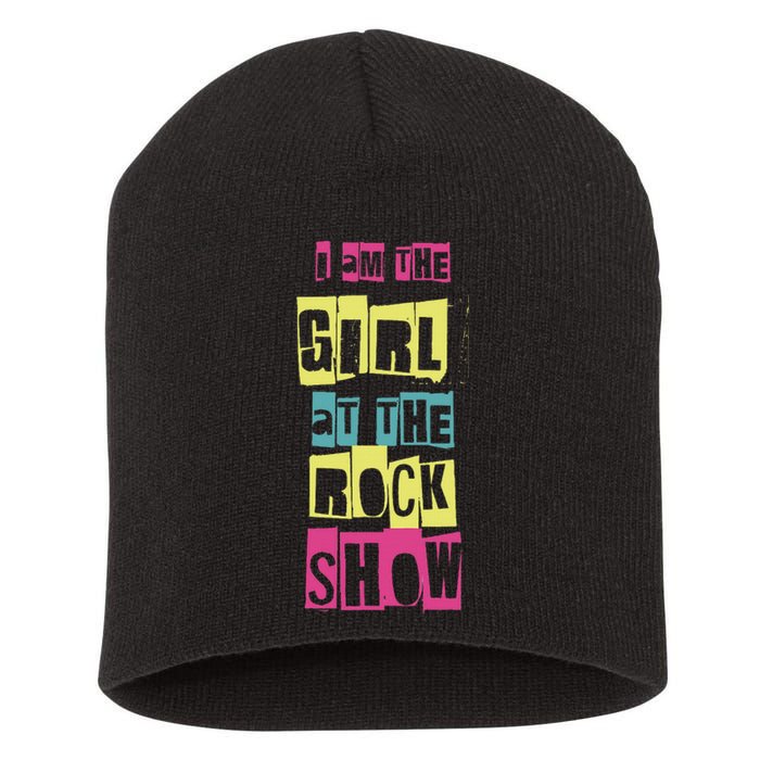 I Am The Girl At The R.O.C.K Show Funny Punk Rock Music Lover Short Acrylic Beanie