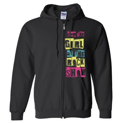 I Am The Girl At The R.O.C.K Show Funny Punk Rock Music Lover Full Zip Hoodie