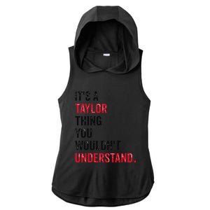 ItS A Taylor Thing You WouldnT Understand Ladies PosiCharge Tri-Blend Wicking Draft Hoodie Tank