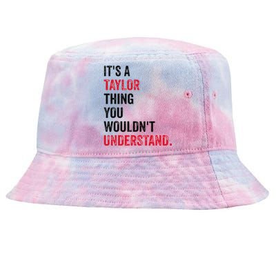 ItS A Taylor Thing You WouldnT Understand Tie-Dyed Bucket Hat