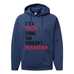 ItS A Taylor Thing You WouldnT Understand Performance Fleece Hoodie