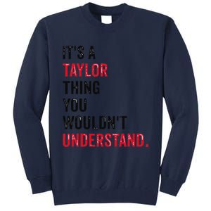 ItS A Taylor Thing You WouldnT Understand Tall Sweatshirt