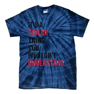 ItS A Taylor Thing You WouldnT Understand Tie-Dye T-Shirt