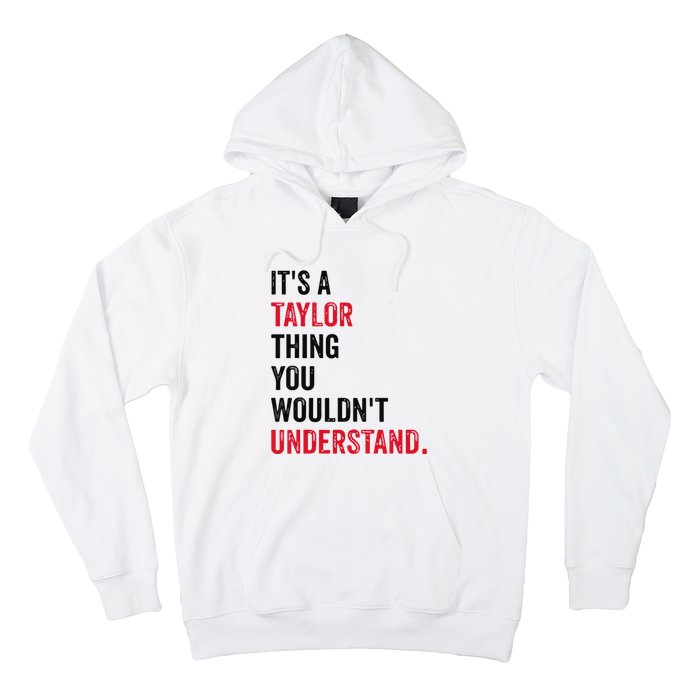 ItS A Taylor Thing You WouldnT Understand Hoodie