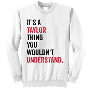 ItS A Taylor Thing You WouldnT Understand Sweatshirt