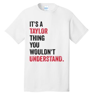 ItS A Taylor Thing You WouldnT Understand Tall T-Shirt