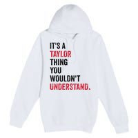 ItS A Taylor Thing You WouldnT Understand Premium Pullover Hoodie