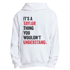 ItS A Taylor Thing You WouldnT Understand Urban Pullover Hoodie