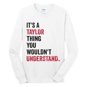 ItS A Taylor Thing You WouldnT Understand Tall Long Sleeve T-Shirt