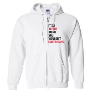 ItS A Taylor Thing You WouldnT Understand Full Zip Hoodie