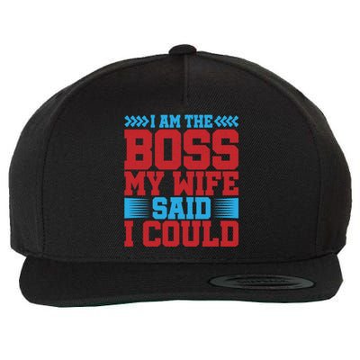 I Am The Boss Funny Gift My Wife Said I Could Be Funny Gift Cute Gift Wool Snapback Cap