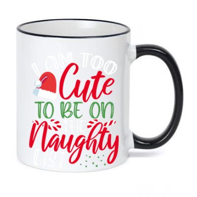 I Am Too Cute To Be On The Naughty List Christmas Naughty Great Gift 11oz Black Color Changing Mug