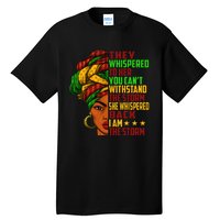 I am The Storm Wo Juneteenth Black History Month Tall T-Shirt