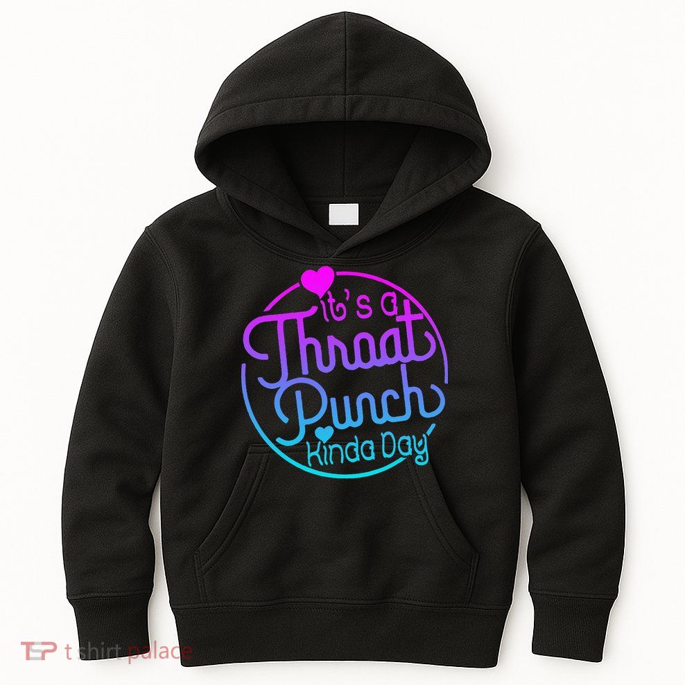 ItS A Throat Punch Kind Of Day Kids Hoodie