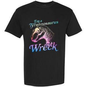 Im A Tyrannosaurus Wreck Garment-Dyed Heavyweight T-Shirt