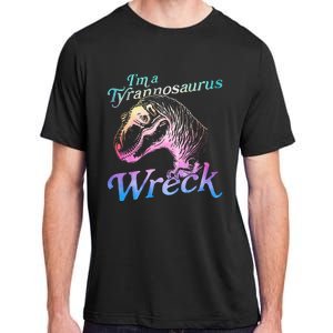 Im A Tyrannosaurus Wreck Adult ChromaSoft Performance T-Shirt