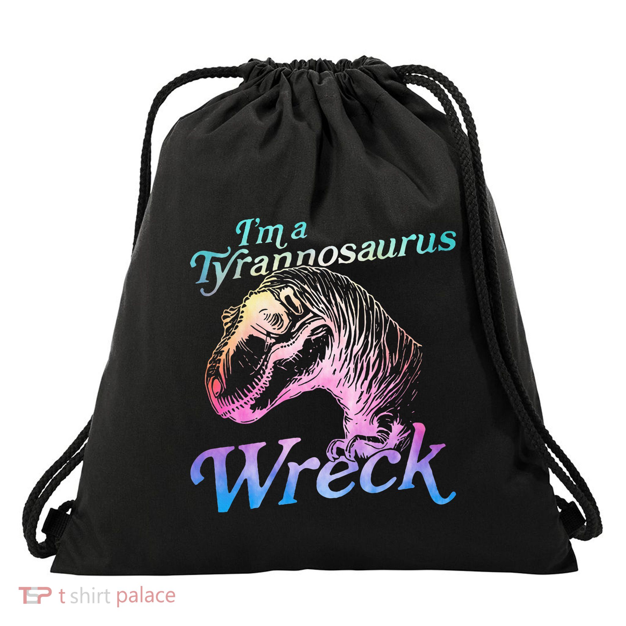 Im A Tyrannosaurus Wreck Drawstring Bag