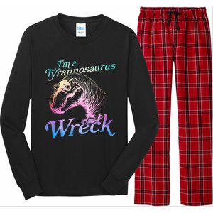 Im A Tyrannosaurus Wreck Long Sleeve Pajama Set