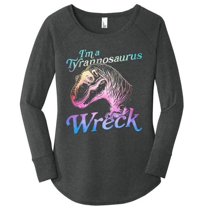 Im A Tyrannosaurus Wreck Women's Perfect Tri Tunic Long Sleeve Shirt