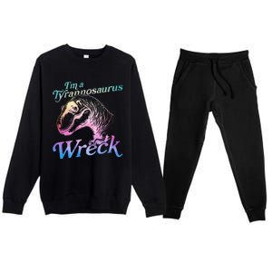 Im A Tyrannosaurus Wreck Premium Crewneck Sweatsuit Set