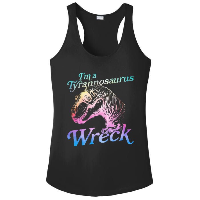 Im A Tyrannosaurus Wreck Ladies PosiCharge Competitor Racerback Tank